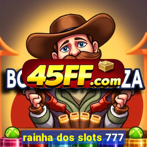 rainha dos slots 777